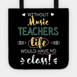 Without Music Teachers Gift Idea - Funny Quote - No Class Tote