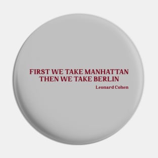 First We Take Manhattan, burgundy Pin