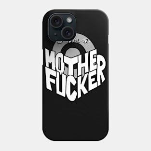 I Am a Motherfucker Phone Case