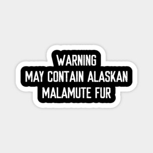 Warning: May Contain Alaskan Malamute Fur Magnet