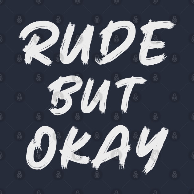 Rude But Okay by RKP'sTees