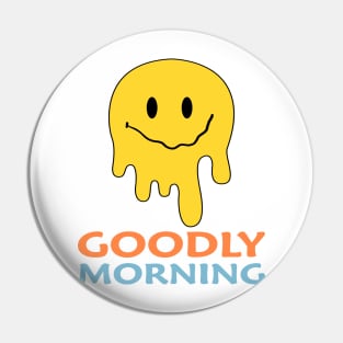 Goodly morning Smiley Pin