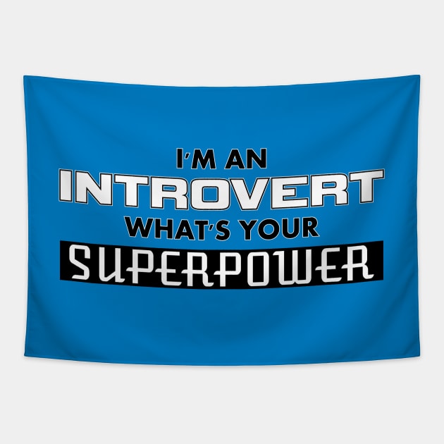 I'm an Introvert - What's Your SUPERPOWER Tapestry by Best gifts for introverts