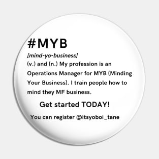 MYB Mind Your Business Pin