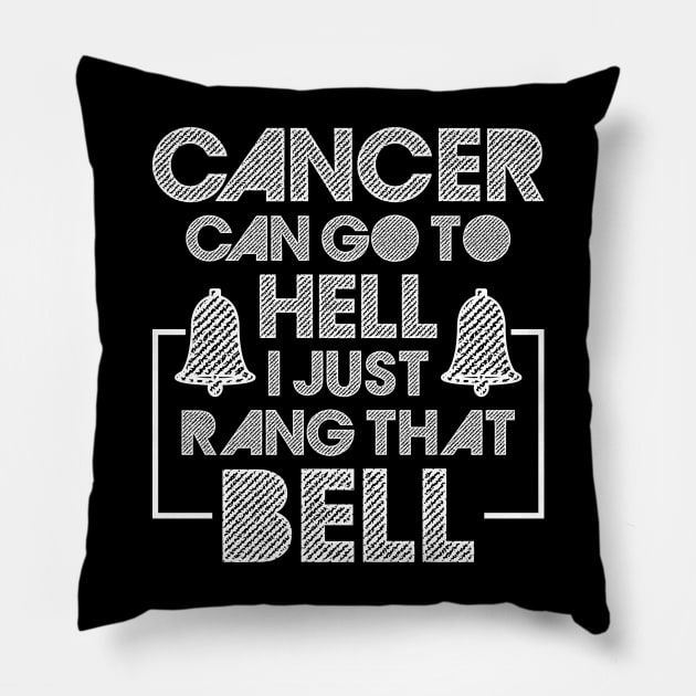 Cancer Can Go To Hell I Just Rang That Bell Cancer Breast Pillow by celeryprint