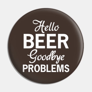 Hello beer goodbye problems Pin