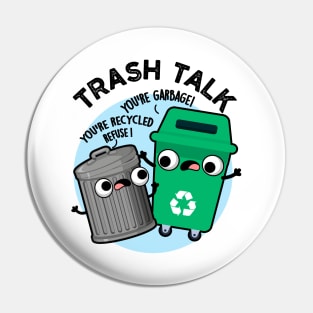 Trash Talk Funny Garbage Bin Pun Pin