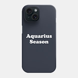 Funny Aquarius Gift Zodiac Gift Aquarius Season Phone Case