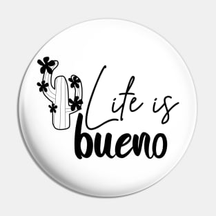 Life is bueno Pin