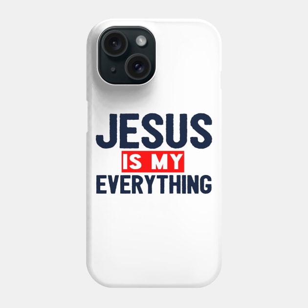 Jesus Is My Everything Phone Case by Happy - Design