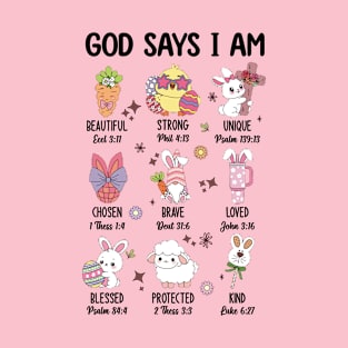 God Says I Am... Easter version design T-Shirt