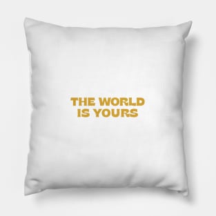 The world is yours - gold Pillow