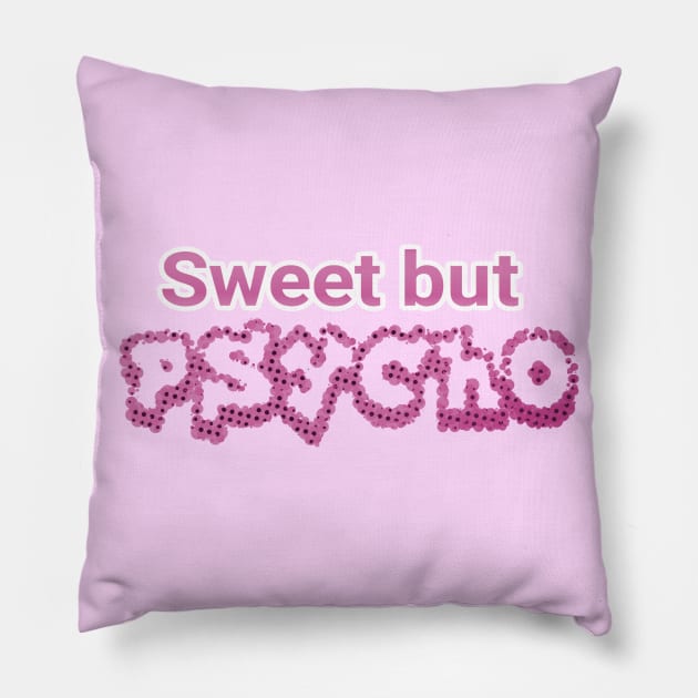 sweet but psycho Pillow by LeeKee