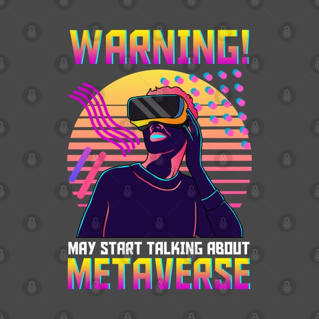 Warning May Start Talking About The Metaverse by E