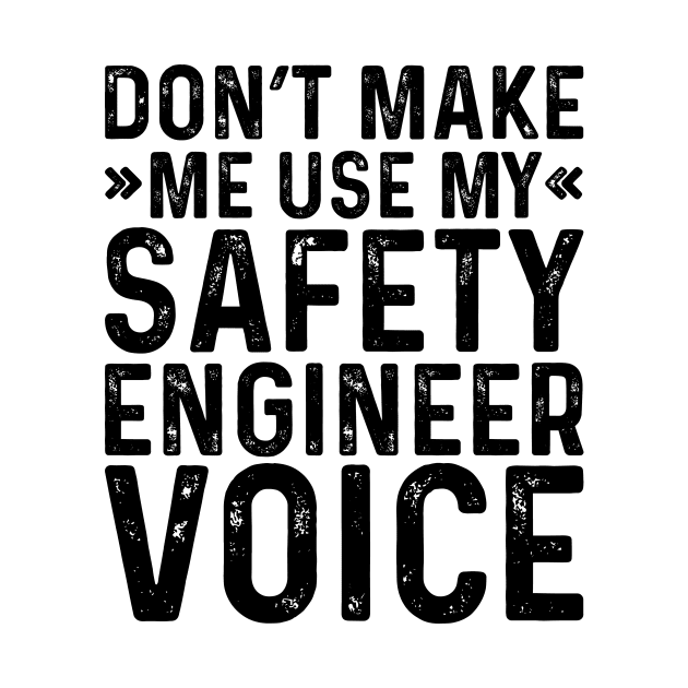 Don't Make Me Use My Safety Engineer Voice by Saimarts