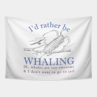 Id rather be Whaling JK., whales are too awesome and I dont want to go to jail Tapestry