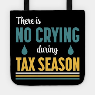 There Is No Crying During Tax Season Tote