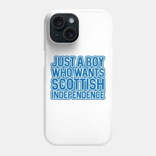 JUST A BOY WHO WANTS SCOTTISH INDEPENDENCE, Scottish Independence Saltire Blue and White Layered Text Slogan Phone Case