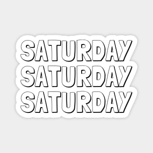 SATURDAY SATURDAY SATURDAY Minimalist Black Typography Magnet