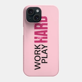 Work Hard, Play Hard Phone Case