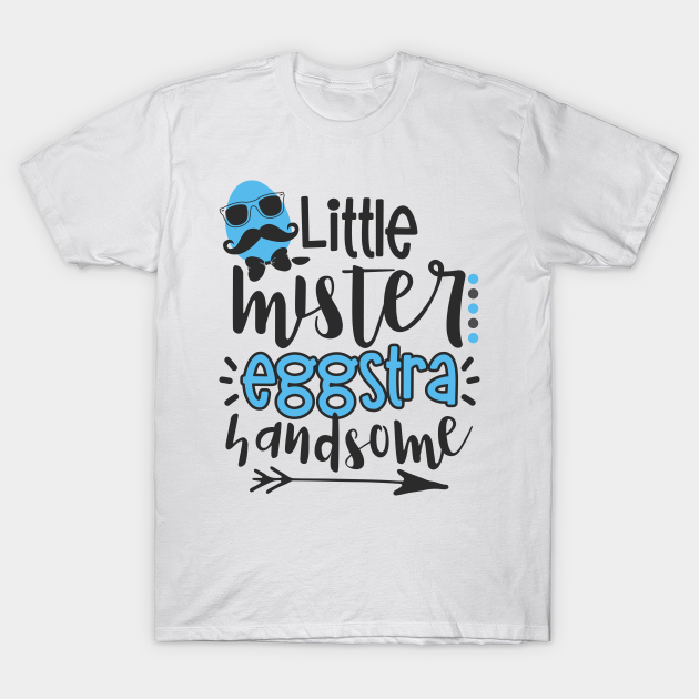Little mister eggstra handsome - Easter - T-Shirt