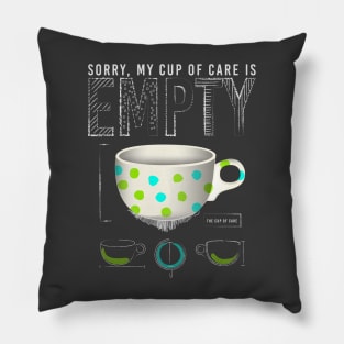 The Empty Cup of Care Pillow
