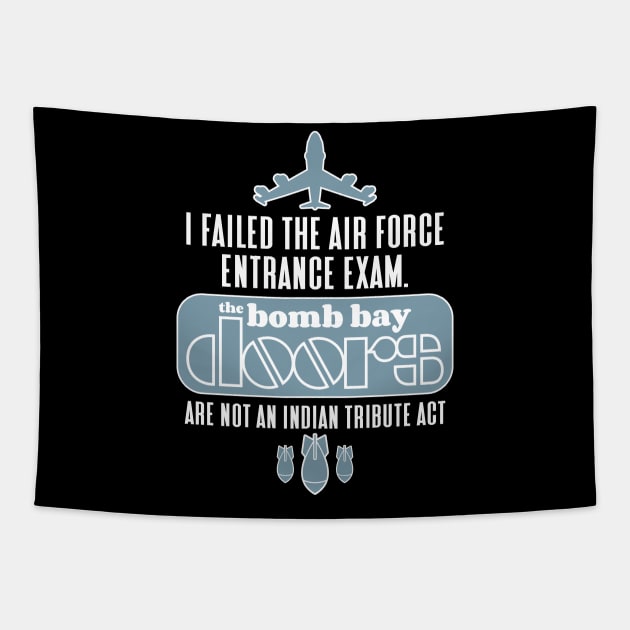 I failed the air force entrance exam. The bomb bay doors are not an Indian tribute act Tapestry by RobiMerch