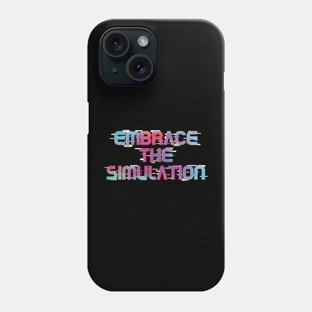 Embrace The Simulation -- Color Phone Case by SaruHime