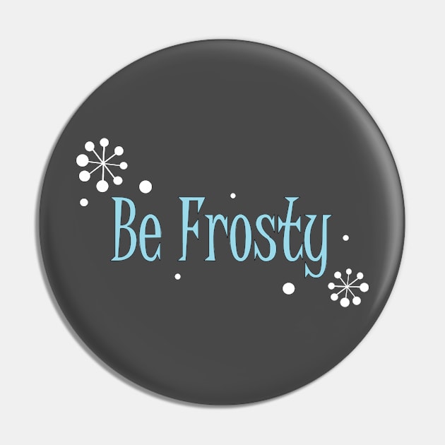 Be Frosty Pin by Le Mesijai