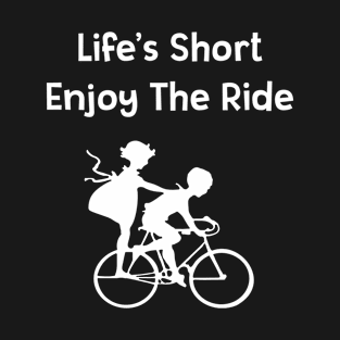 Life Is Short Enjoy The Ride Motivational Bike Riding #2 T-Shirt