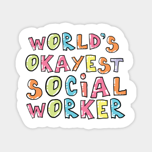 World's Okayest Social Worker Gift Idea Magnet