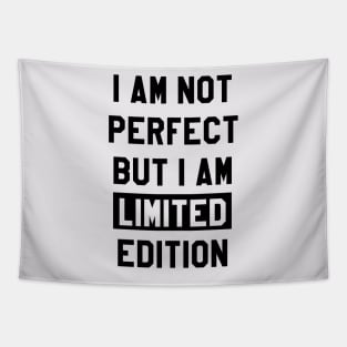 I AM NOT PERFECT BUT I AM LIMITED EDITION Tapestry