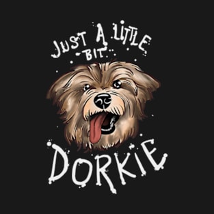 A Little Bit Dorkie Yorkshire Terrier Funny Yorkie Gift T-Shirt