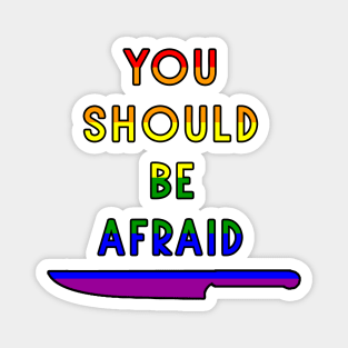 You Should Be Afraid - 1 Magnet