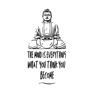 Buddha (The mind is everything, what you think you become) T-Shirt