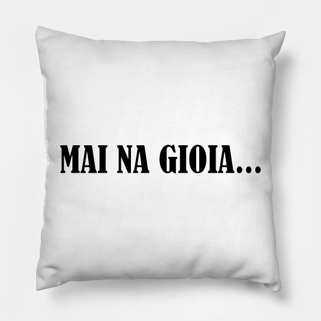 Mai na gioia Pillow by Betta's Collections