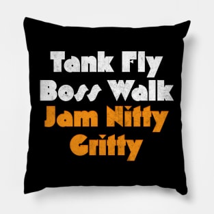 Tank Fly Boss Walk Jam Nitty Gritty Pillow