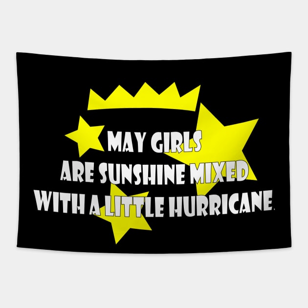 May Girls Are Sunshine Mixed With A Little Hurricane Tapestry by zaelart