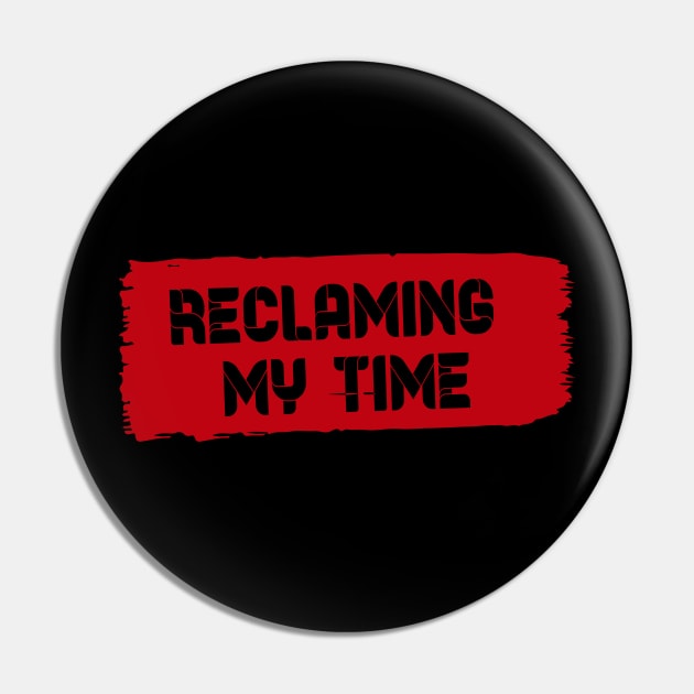 Reclaiming My Time Pin by UnOfficialThreads