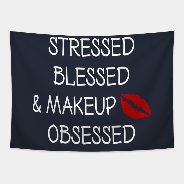 Stressed Blessed and Makeup Obsessed Tapestry by DeesDeesigns