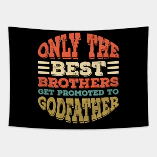 Only The Best Dads Get Promoted To Godfather Father's Gift Tapestry