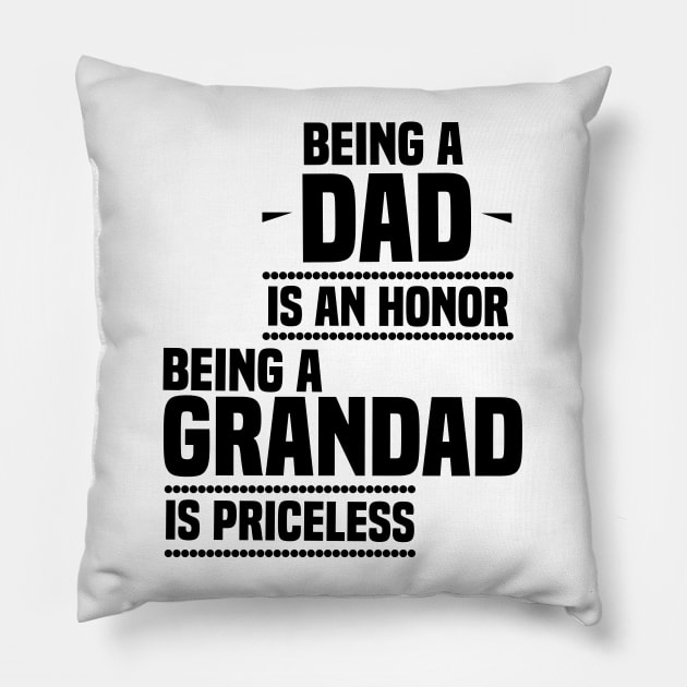 bieng a dad is an honor being a grandad is priceless Pillow by Tesszero