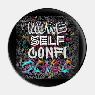 More Self Confidence Pin