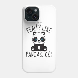 I Just Really Like Pandas Ok? Funny Phone Case