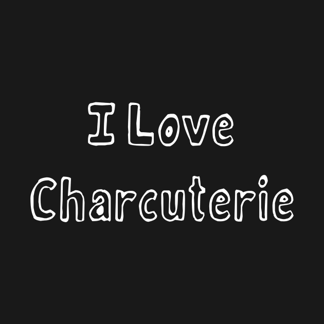 I love Charcuterie by dashawncannonuzf