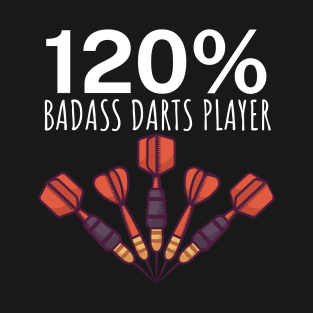 120 Badass Darts Player T-Shirt