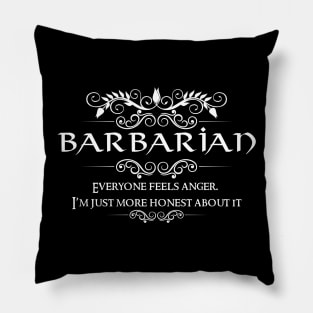 "Everyone feels anger, I'm just more honest about it" DnD Barbarian Class Quote Pillow