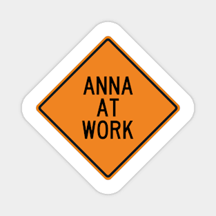 Anna at Work Funny Warning Sign Magnet