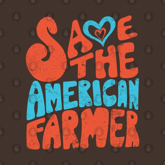 Save The American Farmer by ValidOpinion