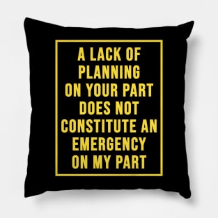 Lack Of Planning Pillow